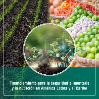Financiamiento para la seguridad alimentaria y la nutrición en América Latina y el Caribe