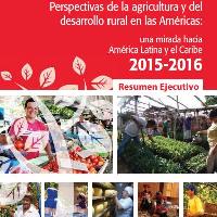 Perspectivas de La Agricultura Y Del Desarrollo Rural En Las Américas: Una Mirada Hacia América Latina Y El Caribe 2015-2016