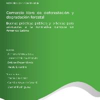 Comercio libre de deforestación y degradación forestal. Buenas prácticas públicas y privadas para la adecuación a la normativa europea en América Latina
