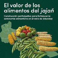 El valor de los alimentos del jajañ: Construcción participativa para fortalecer la autonomía alimentaria en el valle de Sibundoy