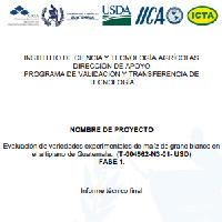 Evaluación de variedades experimentales de maíz de grano blanco en el altiplano de Guatemala. (T-004562-N3-01- USD) FASE 1