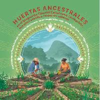 Huertas ancestrales en el Resguardo Colonial Cañamomo Lomaprieta: nuestras semillas, nuestros saberes