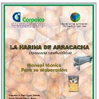La harina de arracacha (Arracacia xanthorrhiza): manual técnico para su elaboración-