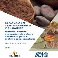 El Cacao en Centroamérica y El Caribe. Historia, cultura, generación de valor y desarrollo para el sector agroalimentario.