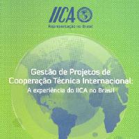 Gestão de Projetos de Cooperação Técnica Internacional: A experiência do IICA no Brasil