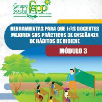 Herramientas para que los docentes mejoren sus pràcticas de enseñanza de hábitos de higiene Módulo 3