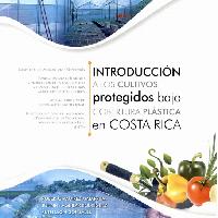 Introducción a los cultivos protegidos bajo cobertura plástica en Costa Rica