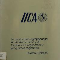La producción agropecuaria en América Latina y el Caribe y los organismos y programas regionales