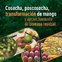 Cosecha, poscosecha, transformación de mango y aprovechamiento de biomasa residual