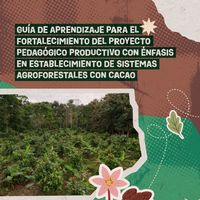 Guía de aprendizaje para el fortalecimiento del proyecto pedagógico productivo con énfasis en establecimiento de sistemas agroforestales con cacao