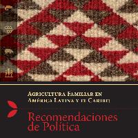 Agricultura Familiar en América Latina y el Caribe: Recomendaciones de Política