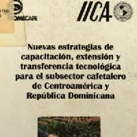 Nuevas estrategias de capacitación extensión y transferencia tecnológica para el subsector cafetalero de Centroamérica y República Dominicana: resultados de los talleres