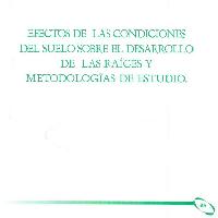 Efectos de las condiciones del suelo sobre el desarrollo de las raíces y metodologías de estudio.-