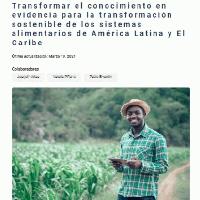Transformar el conocimiento en evidencia para la transformación sostenible de los sistemas alimentarios de América Latina y el Caribe