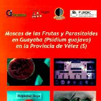 Moscas de las frutas y parasitoides en guayaba (Psidum guajava) en la provincia de Vélez (S)-