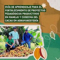 Guía de aprendizaje para el fortalecimiento del proyecto pedagógico productivo en manejo y cosecha del cacao en agroforestería